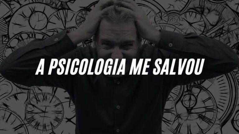 “A Psicologia Me Salvou”