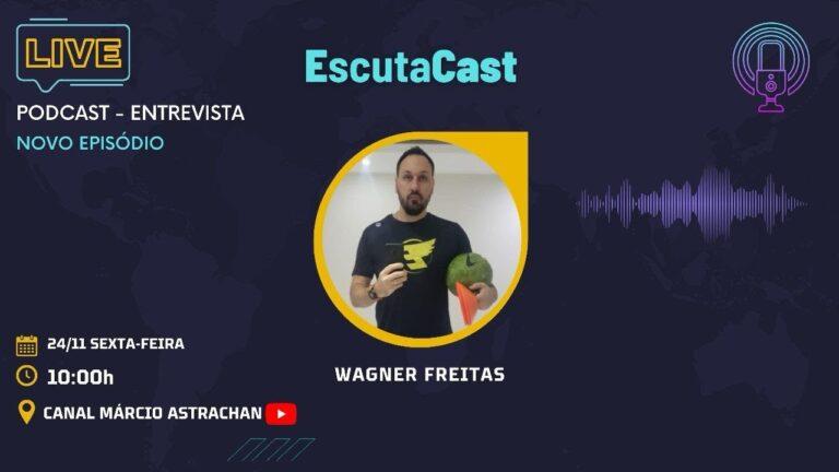 Wagner Freitas – EscutaCast #017