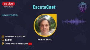 Fabio Samu – EscutaCast #024