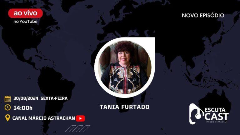 Tania Furtado- EscutaCast #031