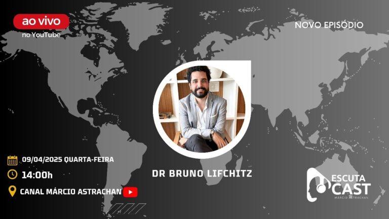 Dr. Bruno Lifchitz – EscutaCast #045
