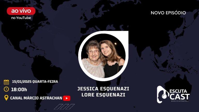 Lore Esquenazi & Jéssica Esquenazi – EscutaCast #040