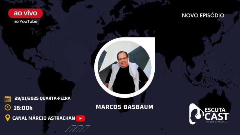 Marcos Basbaum – EscutaCast #042