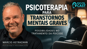 Psicoterapia para transtornos mentais graves: possibilidades no tratamento da psicose